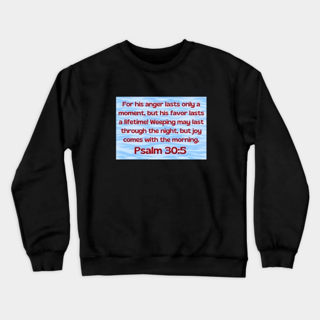 Bible Verse Psalm 30:5 Crewneck Sweatshirt by Prayingwarrior